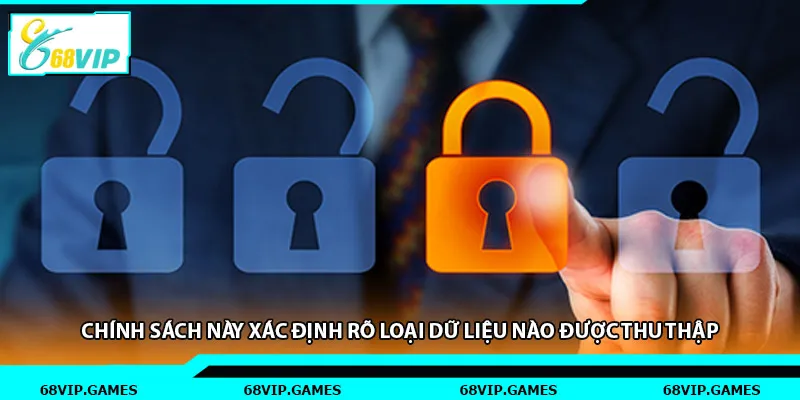 Chính sách này xác định rõ loại dữ liệu nào được thu thập